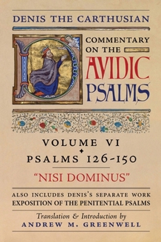 Nisi Dominus (Denis the Carthusian's Commentary on the Psalms): Vol. 6 (Psalms 126-150) & Exposition of the Penitential Psalms