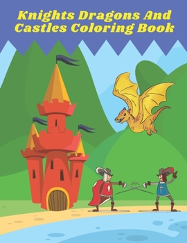 Paperback Knights Dragons And Castles Coloring Book: 48 New Pattern for Kids 3-8 ages Book
