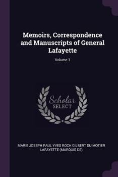 Paperback Memoirs, Correspondence and Manuscripts of General Lafayette; Volume 1 Book