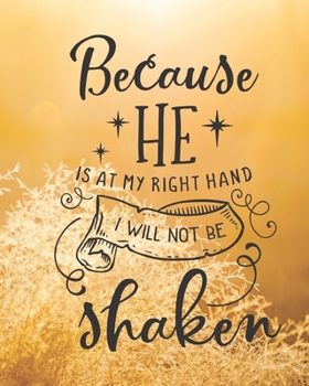 Paperback Because He is at My Right Hand: Prayer Journal / Christian Gift / Sermon and Bible Study Notes / Gratitude Book