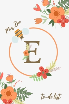 Mrs. Bee E To-Do List: Beautiful to-do list floral notebook with a monogram for bees lovers and beekeepers. Organize your tasks, practice time management, and planning.