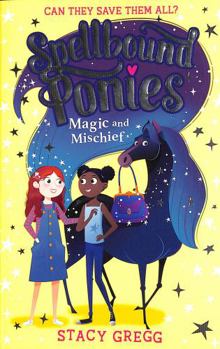Paperback Spellbound Ponies: Magic and Mischief: Book 1 Book
