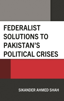 Hardcover Federalist Solutions to Pakistan's Political Crises Book
