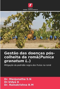 Gestão das doenças pós-colheita da romã(Punica granatum L.) (Portuguese Edition)