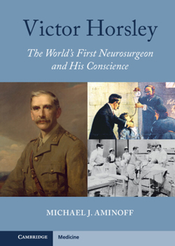 Hardcover Victor Horsley: The World's First Neurosurgeon and His Conscience Book