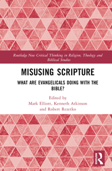 Hardcover Misusing Scripture: What are Evangelicals Doing with the Bible? Book