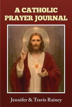 Paperback A Catholic Prayer Journal: Gift for Confirmation, Christmas, Easter, Birthday, Father's Day, Graduation Book