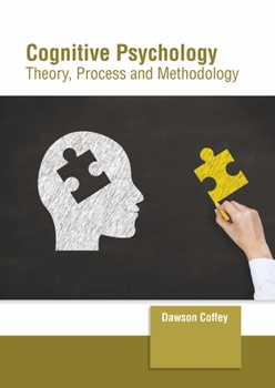 Hardcover Cognitive Psychology: Theory, Process and Methodology Book