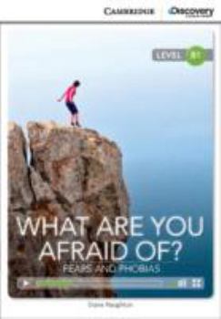 Paperback What Are You Afraid Of? Fears and Phobias Intermediate Book with Online Access [With Access Code] Book