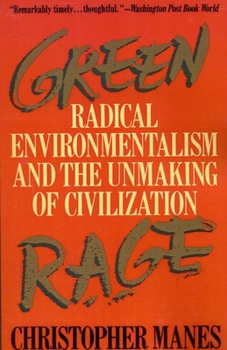Paperback Green Rage: Radical Environmentalism and the Unmaking of Civilization Book