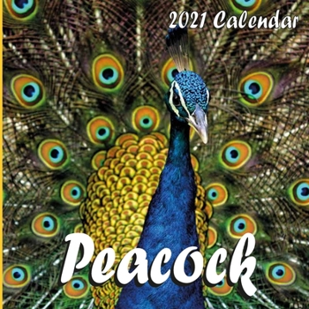 Paperback Peacock Calendar 2021: Peacock 2021 Mini Wall Calendar 16 Months Book