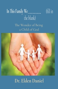 Paperback In This Family We _________ (fill in the blank): The Wonder of Being a Child of God Book