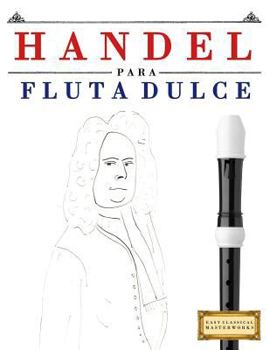 Paperback Handel para Flauta Dulce: 10 Piezas Fáciles para Flauta Dulce Libro para Principiantes [Spanish] Book