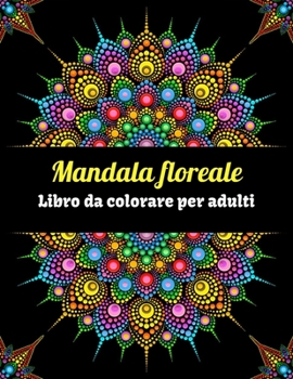 Paperback Mandala floreale Libro da colorare per adulti [Italian] Book