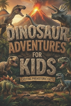 Paperback Dinosaur Adventures for Kids: Exciting Prehistoric Facts Book