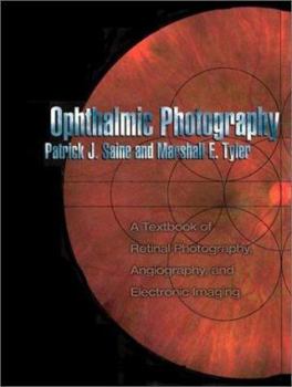 Hardcover Ophthalmic Photography: A Textbook of Retinal Photography, Angiography, and Electronic Imaging Book