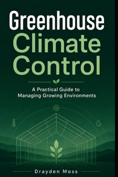 Paperback Greenhouse Climate Control: A Practical Guide to Managing Growing Environments Book