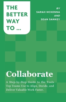 Paperback Collaborate: A Step-by-Step Guide to the Tools Top Teams Use to Align, Decide, and Deliver Valuable Work Faster Book