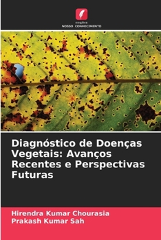 Diagnóstico de Doenças Vegetais: Avanços Recentes e Perspectivas Futuras (Portuguese Edition)