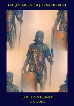 Paperback Die Legende vom Hermunduren: Fluch des Tribuns [German] Book