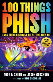 Paperback 100 Things Phish Fans Should Know & Do Before They Die Book