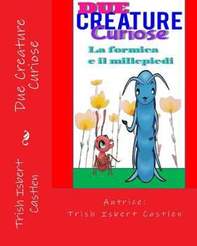 Paperback Due Creature Curiose: La formica e il millepiedi [Italian] Book