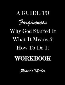 Paperback A Guide to Forgiveness: Why God Started It What It Means & How to Do It Book