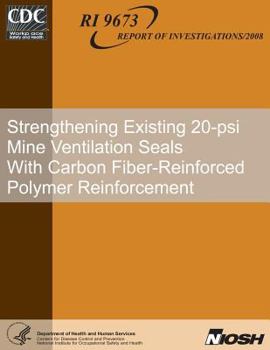 Paperback Strengthening Existing 20-psi Mine Ventilation Seals With Carbon Fiber-Reinforced Polymer Reinforcement Book