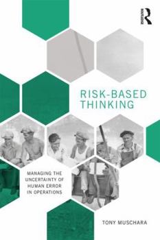 Paperback Risk-Based Thinking: Managing the Uncertainty of Human Error in Operations Book