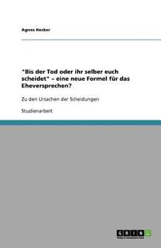 Paperback "Bis der Tod oder ihr selber euch scheidet" - eine neue Formel für das Eheversprechen?: Zu den Ursachen der Scheidungen [German] Book