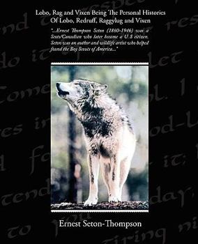 Paperback Lobo, Rag and Vixen Being The Personal Histories Of Lobo, Redruff, Raggylug and Vixen Book