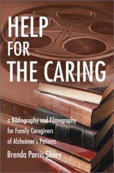 Hardcover Help for the Caring: a Bibliography and Filmography for Family Caregivers of Alzheimer Book