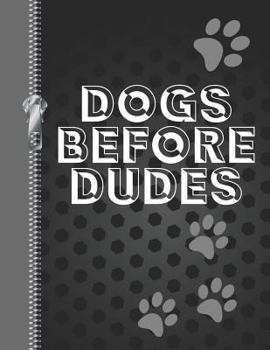 Dogs Before Dudes: Dog Lovers College Ruled Composition Writing Notebook