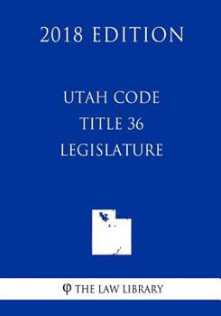 Paperback Utah Code - Title 36 - Legislature (2018 Edition) Book