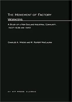 Paperback The Movement of Factory Workers: A Study of New England Industrial Community, 1937-1939 and 1942 Book