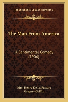 Paperback The Man From America: A Sentimental Comedy (1906) Book