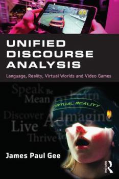 Paperback Unified Discourse Analysis: Language, Reality, Virtual Worlds, and Video Games Book
