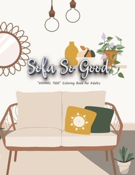 Sofa So Good: "ANIMAL TWO" Coloring Book for Adults, Large Print, Ability to Relax, Brain Experiences Relief, Lower Stress Level, Negative Thoughts Expelled, Achieve Mindfulness
