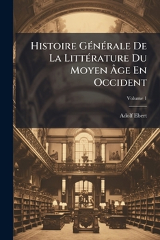 Paperback Histoire Générale De La Littérature Du Moyen Âge En Occident; Volume 1 Book