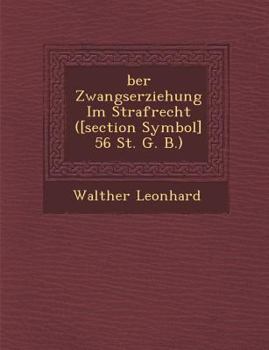 Paperback �ber Zwangserziehung Im Strafrecht ([section Symbol] 56 St. G. B.) Book