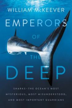 Hardcover Emperors of the Deep: Sharks--The Ocean's Most Mysterious, Most Misunderstood, and Most Important Guardians Book