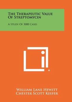 Paperback The Therapeutic Value of Streptomycin: A Study of 3000 Cases Book