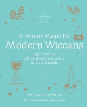Paperback 5-Minute Magic for Modern Wiccans: Rapid Rituals, Efficient Enchantments, and Swift Spells Book