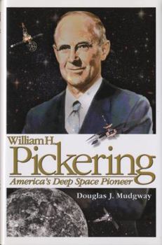 Hardcover William H. Pickering: America's Deep Space Pioneer Book