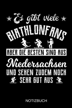 Es gibt viele Biathlonfans aber die besten sind aus Niedersachsen und sehen zudem noch sehr gut aus: A5 Notizbuch | Liniert 120 Seiten | ... | Muttertag | Namenstag (German Edition)