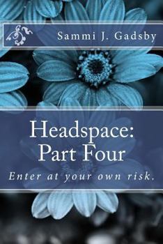 Paperback Headspace: Part Four: Enter at your own risk. Book