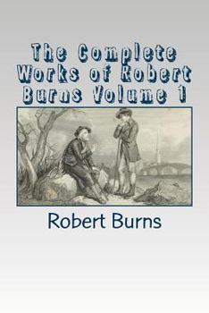 Paperback The Complete Works of Robert Burns Volume 1 Book