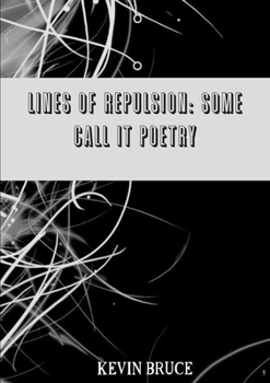 Paperback Lines Of Repulsion: Some Call It Poetry Book