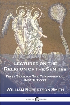 Paperback Lectures on the Religion of the Semites: First Series - The Fundamental Institutions Book