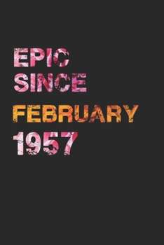 Epic since February 1957 : Awesome Ruled Notebook